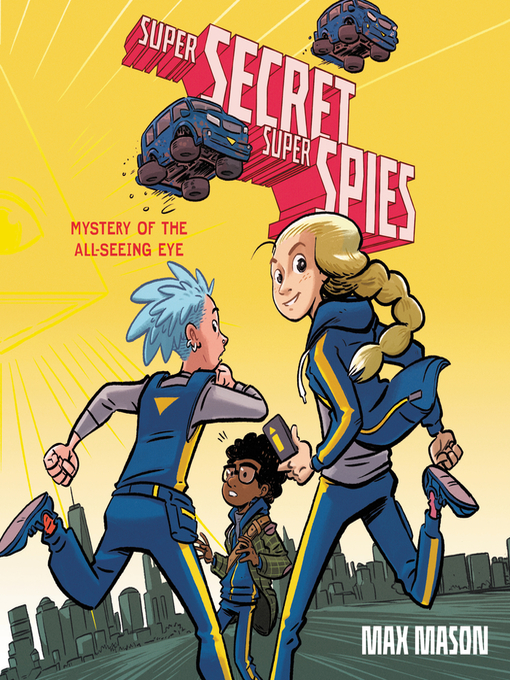 Title details for Super Secret Super Spies: Mystery of the All-Seeing Eye by Max Mason - Available